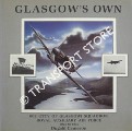Book cover of Glasgow's Own - A visual record of the men and machines of 602 (City of Glasgow) Squadron Auxiliary Air Force and Royal Auxiliary Air Force 1925 to 1957 by CAMERON, Dugald